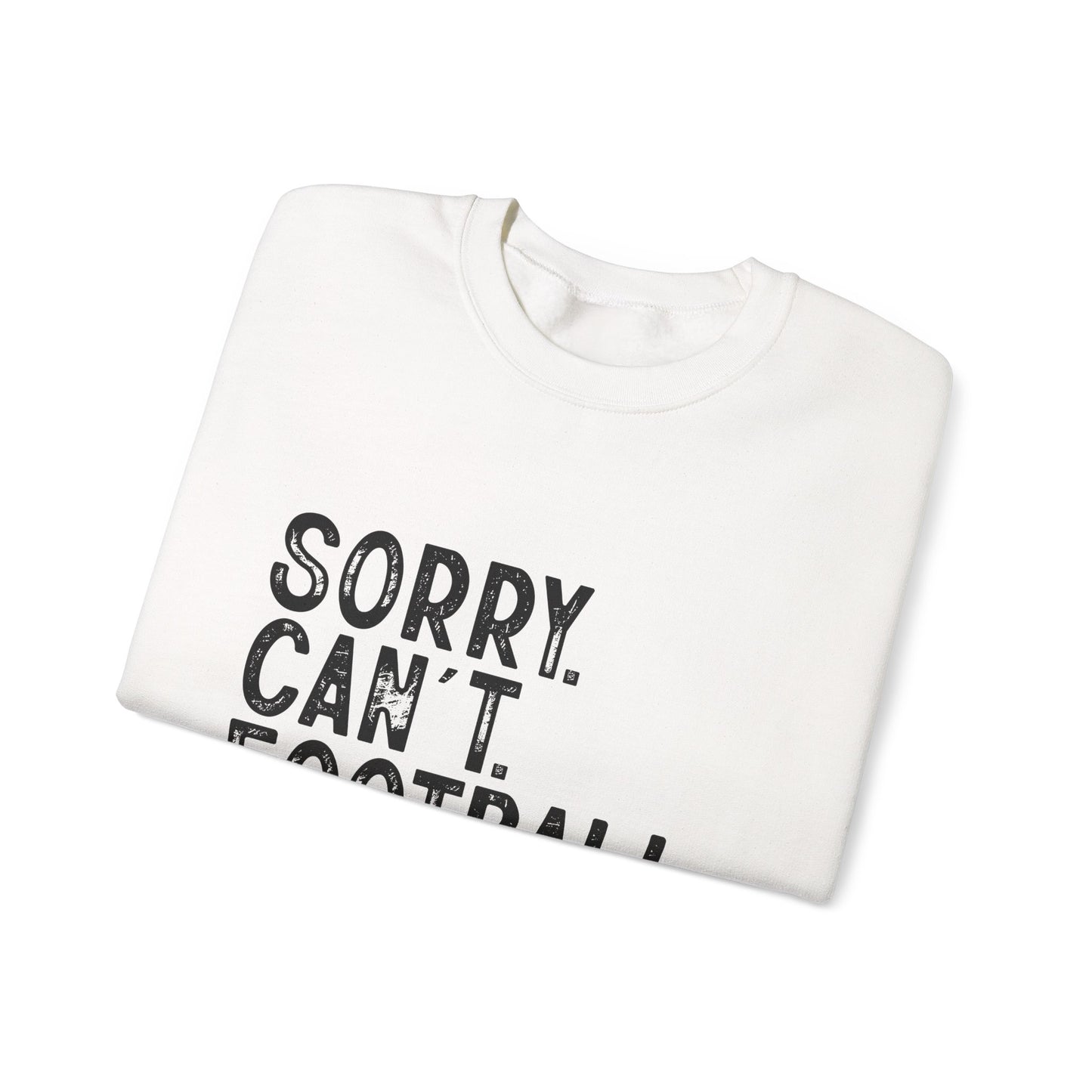 Sorry Can't Football Crewneck Sweatshirt