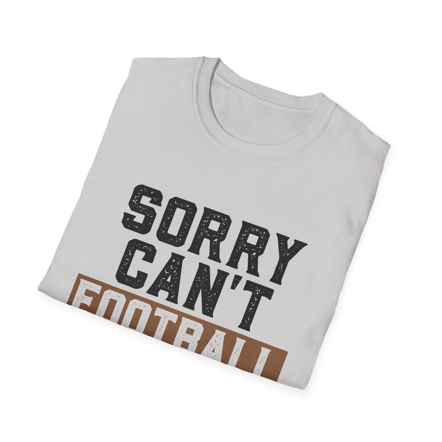 Football Sorry Can't Football T-Shirt