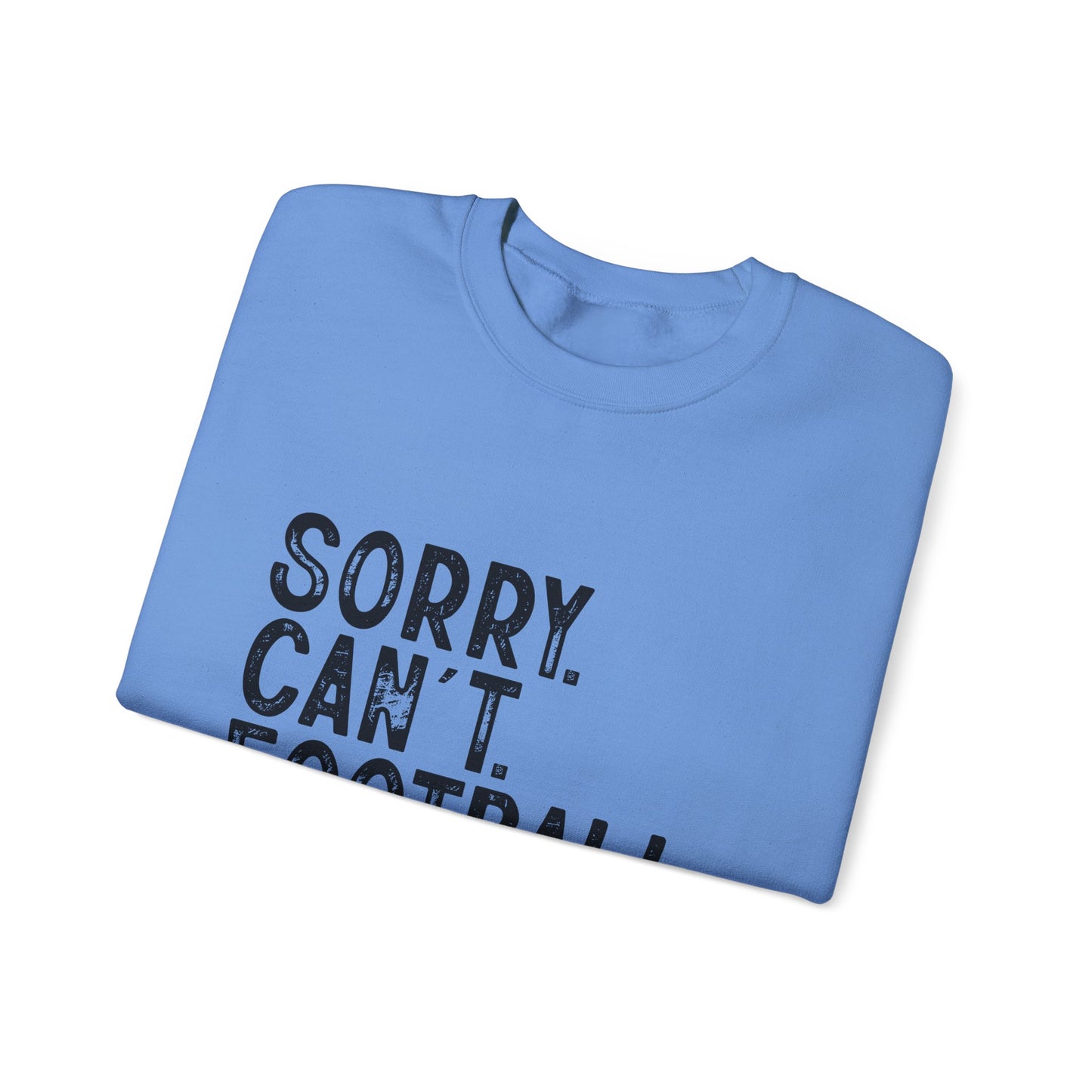 Sorry Can't Football Crewneck Sweatshirt