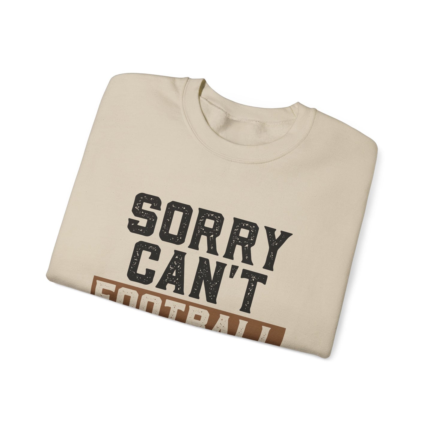 Sorry Can't Football Bye Sweatshirt
