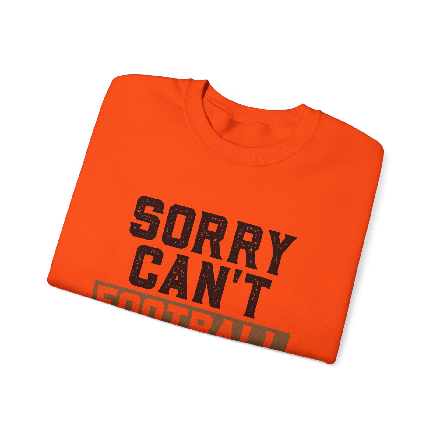 Sorry Can't Football Bye Sweatshirt