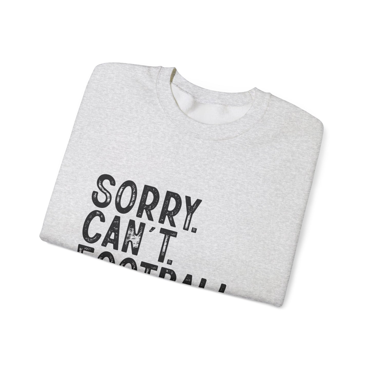 Sorry Can't Football Crewneck Sweatshirt
