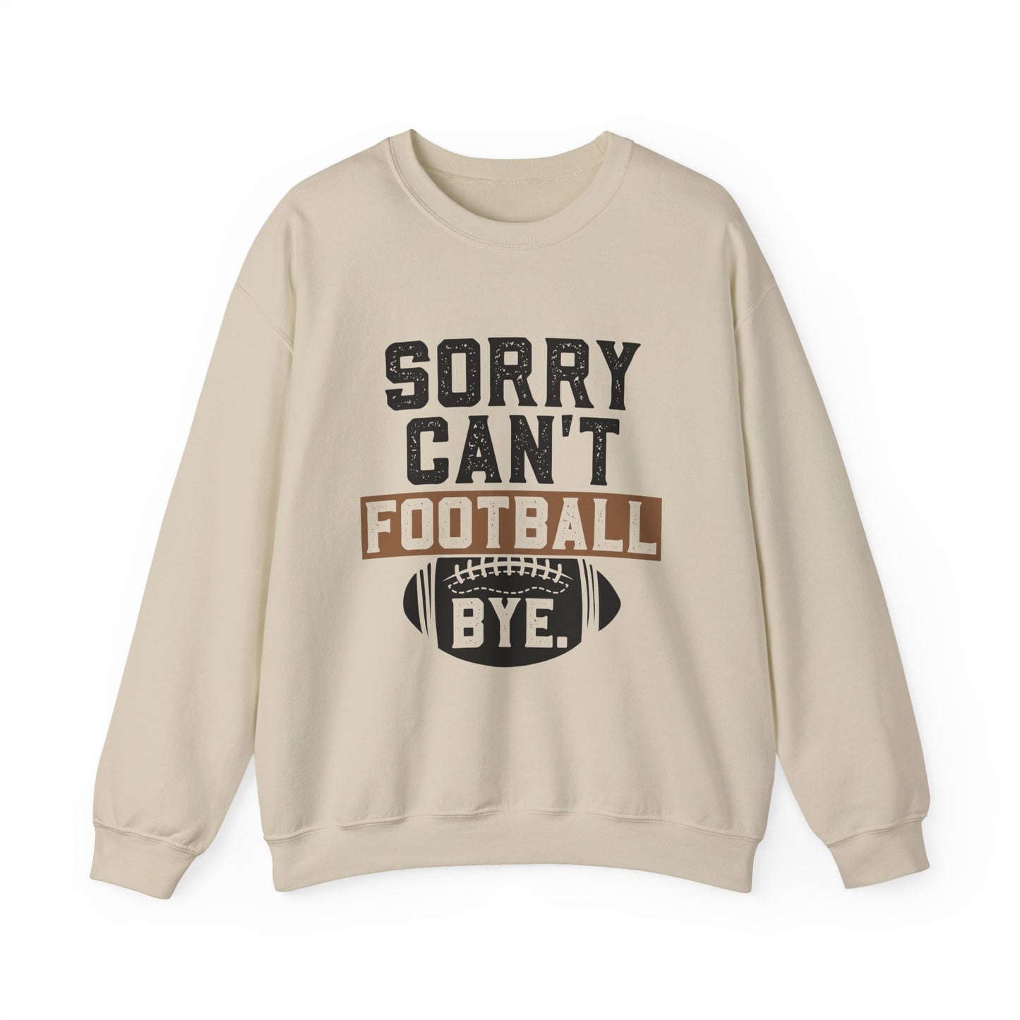 Sorry Can't Football Bye Sweatshirt