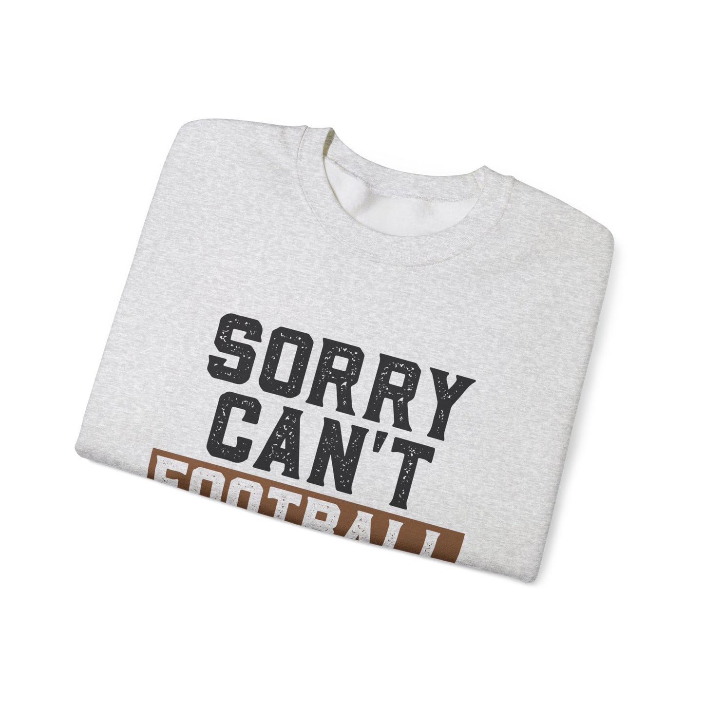 Sorry Can't Football Bye Sweatshirt