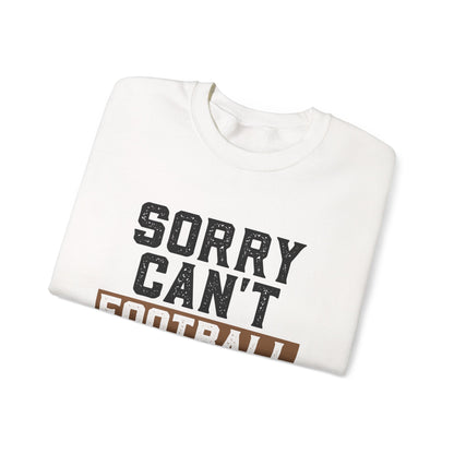 Sorry Can't Football Bye Sweatshirt