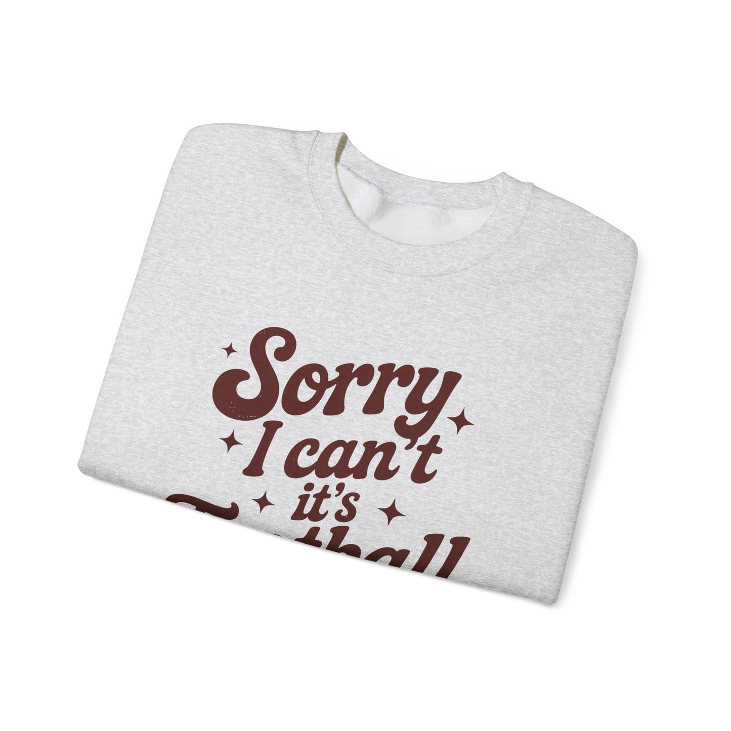 Sorry Can't Football Season Sweatshirt