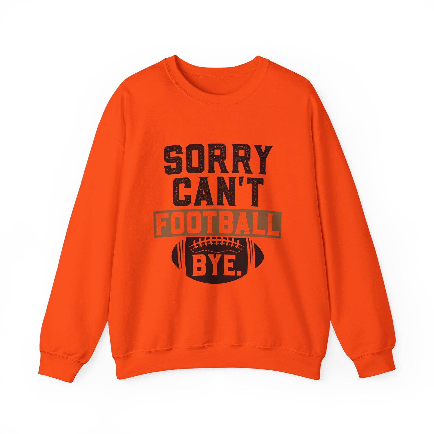 Sorry Can't Football Bye Sweatshirt