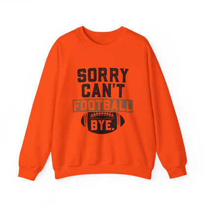 Sorry Can't Football Bye Sweatshirt