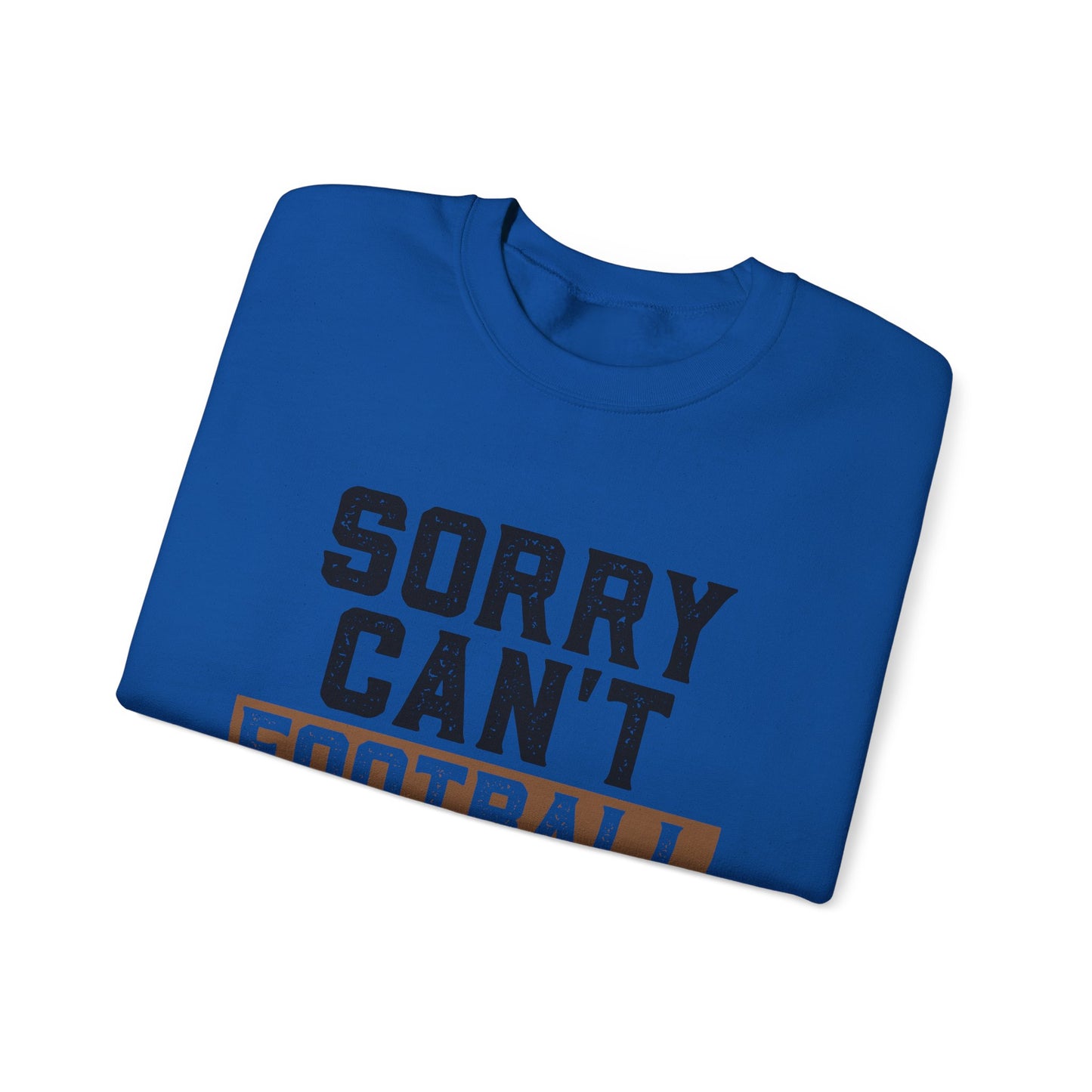Sorry Can't Football Bye Sweatshirt