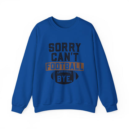 Sorry Can't Football Bye Sweatshirt