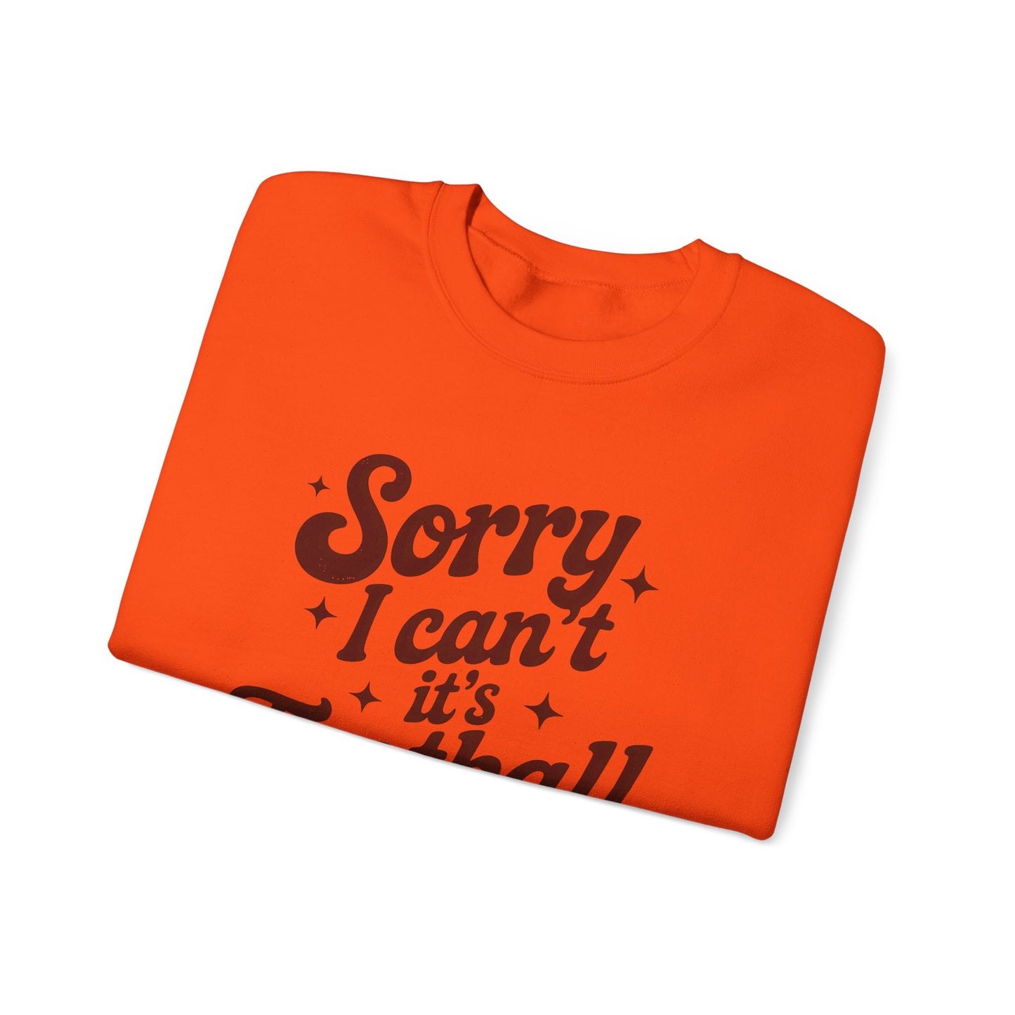 Sorry Can't Football Season Sweatshirt