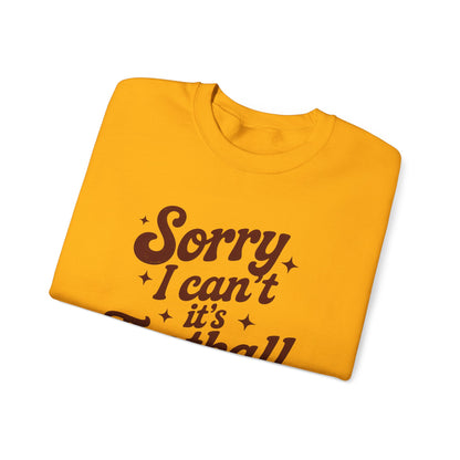 Sorry Can't Football Season Sweatshirt