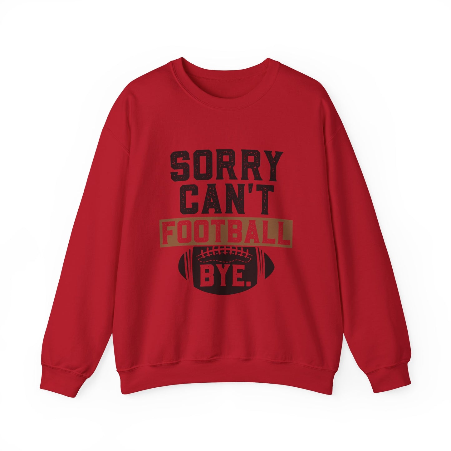 Sorry Can't Football Bye Sweatshirt